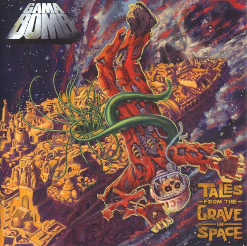 Gama Bomb - Tales From The Grave In Space